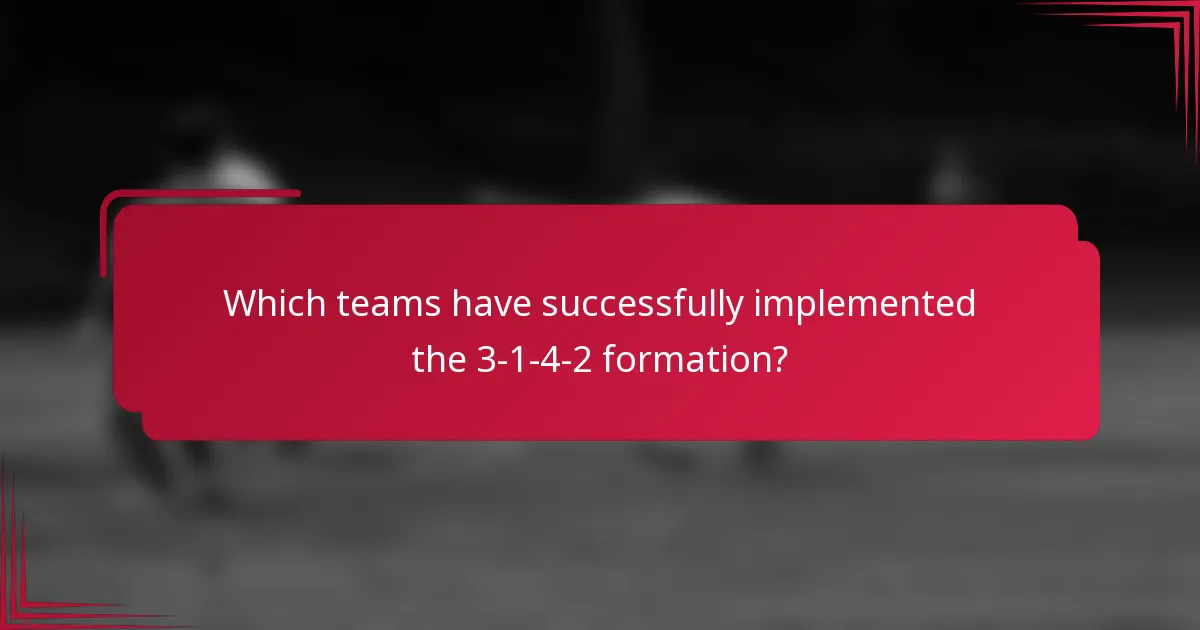 Which teams have successfully implemented the 3-1-4-2 formation?